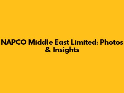 NAPCO Middle East Limited: Photos & Insights