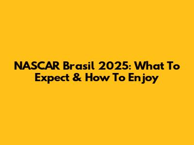 NASCAR Brasil 2025: What To Expect & How To Enjoy