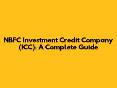 NBFC Investment Credit Company (ICC): A Complete Guide
