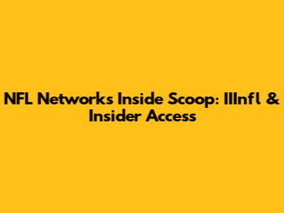 NFL Network's Inside Scoop: IIInfl & Insider Access