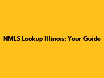 NMLS Lookup Illinois: Your Guide