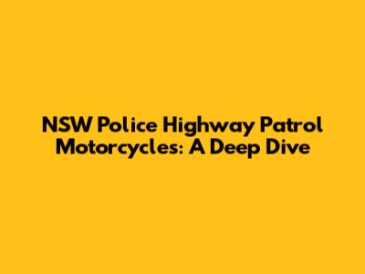 NSW Police Highway Patrol Motorcycles: A Deep Dive