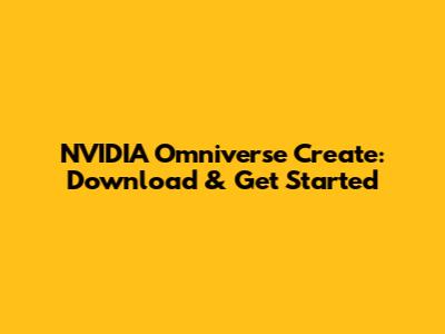 NVIDIA Omniverse Create: Download & Get Started