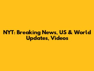 NYT: Breaking News, US & World Updates, Videos