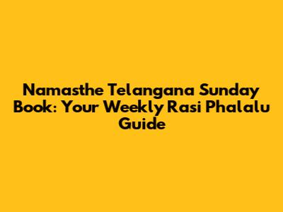 Namasthe Telangana Sunday Book: Your Weekly Rasi Phalalu Guide