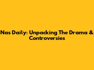 Nas Daily: Unpacking The Drama & Controversies