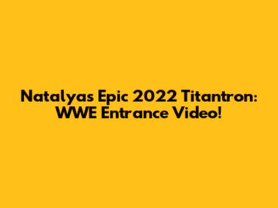 Natalya's Epic 2022 Titantron: WWE Entrance Video!