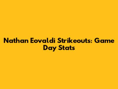 Nathan Eovaldi Strikeouts: Game Day Stats