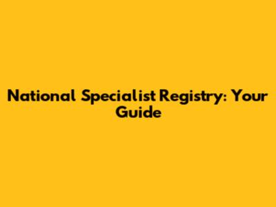 National Specialist Registry: Your Guide