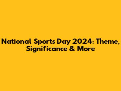 National Sports Day 2024: Theme, Significance & More
