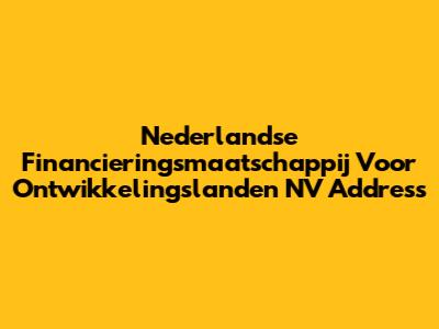 Nederlandse Financieringsmaatschappij Voor Ontwikkelingslanden NV Address
