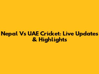 Nepal Vs UAE Cricket: Live Updates & Highlights