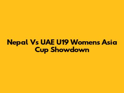 Nepal Vs UAE U19 Women's Asia Cup Showdown