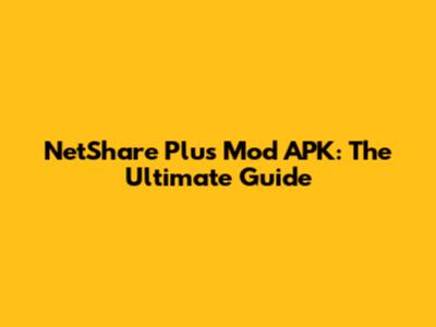 NetShare Plus Mod APK: The Ultimate Guide