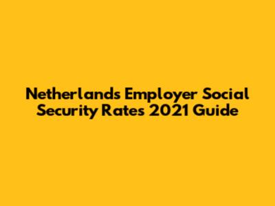 Netherlands Employer Social Security Rates 2021 Guide