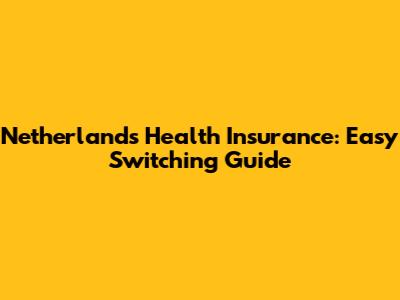 Netherlands Health Insurance: Easy Switching Guide