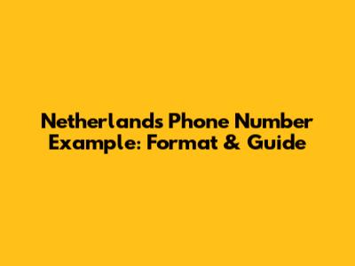 Netherlands Phone Number Example: Format & Guide