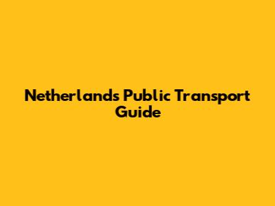 Netherlands Public Transport Guide