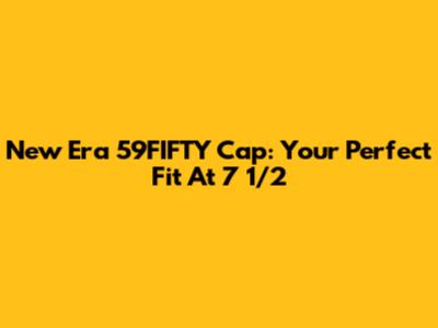 New Era 59FIFTY Cap: Your Perfect Fit At 7 1/2