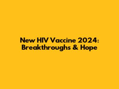 New HIV Vaccine 2024: Breakthroughs & Hope