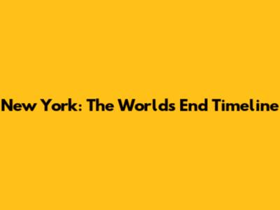 New York: The World's End Timeline