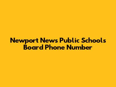 Newport News Public Schools Board Phone Number