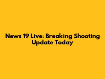 News 19 Live: Breaking Shooting Update Today