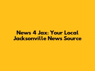 News 4 Jax: Your Local Jacksonville News Source