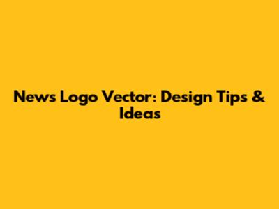 News Logo Vector: Design Tips & Ideas