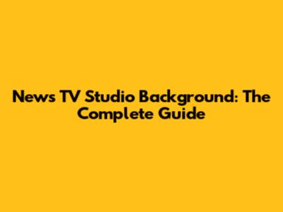 News TV Studio Background: The Complete Guide