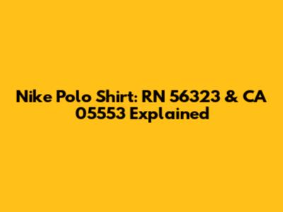 Nike Polo Shirt: RN 56323 & CA 05553 Explained