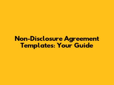 Non-Disclosure Agreement Templates: Your Guide