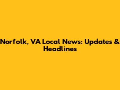 Norfolk, VA Local News: Updates & Headlines