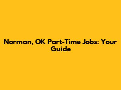 Norman, OK Part-Time Jobs: Your Guide