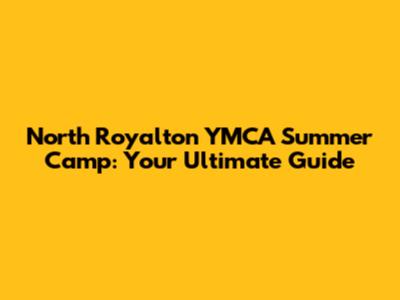 North Royalton YMCA Summer Camp: Your Ultimate Guide
