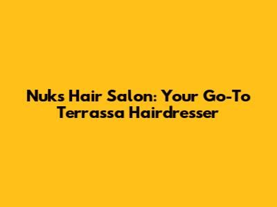 Nuks Hair Salon: Your Go-To Terrassa Hairdresser