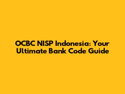 OCBC NISP Indonesia: Your Ultimate Bank Code Guide