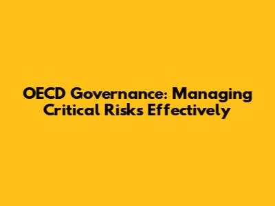OECD Governance: Managing Critical Risks Effectively