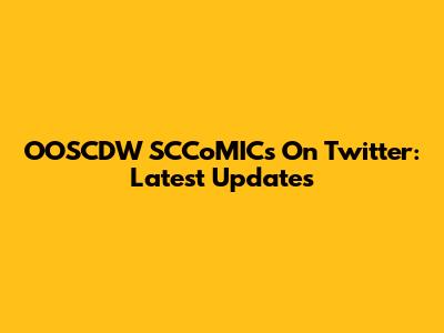 OOSCDW SCCoMICs On Twitter: Latest Updates