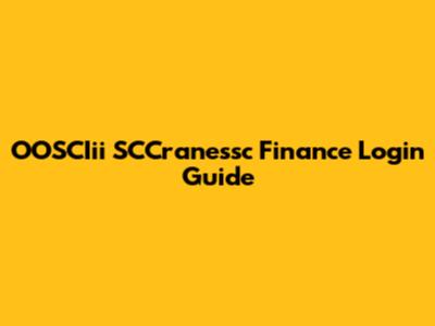OOSCIii SCCranessc Finance Login Guide