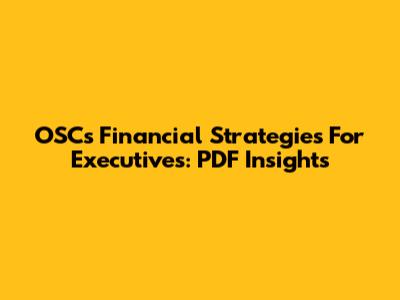 OSC's Financial Strategies For Executives: PDF Insights