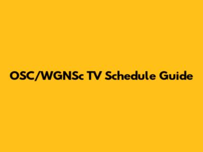 OSC/WGNSc TV Schedule Guide