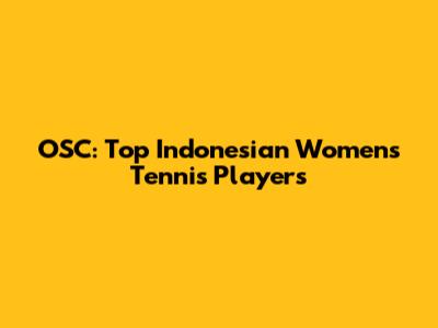 OSC: Top Indonesian Women's Tennis Players
