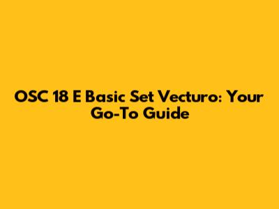 OSC 18 E Basic Set Vecturo: Your Go-To Guide