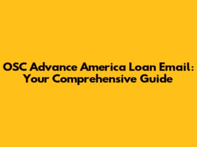 OSC Advance America Loan Email: Your Comprehensive Guide
