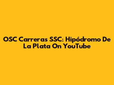 OSC Carreras SSC: Hipódromo De La Plata On YouTube