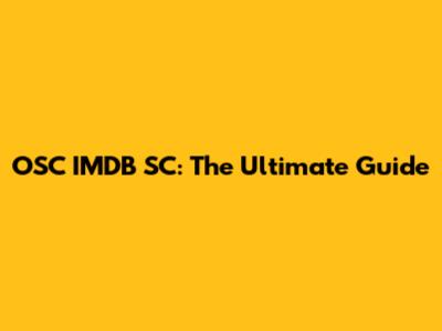 OSC IMDB SC: The Ultimate Guide