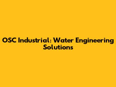 OSC Industrial: Water Engineering Solutions