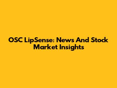 OSC LipSense: News And Stock Market Insights