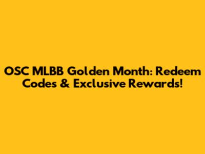OSC MLBB Golden Month: Redeem Codes & Exclusive Rewards!